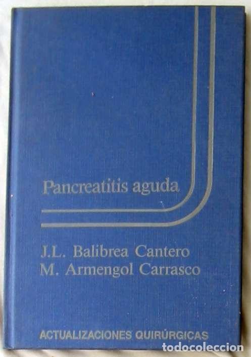 Second hand books: PANCREATITIS AGUDA - ACTUALIZACIONES QUIR&Uacute;RGICAS - J. L. BALIBREA Y OTROS 1992 - VER INDICE