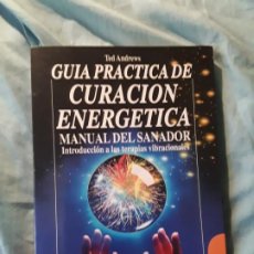 Libros de segunda mano: GUIA PRACTICA DE CURACION ENERGETICA, DE TED ANDREWS. MANUAL DEL SANADOR. Lote 210333218