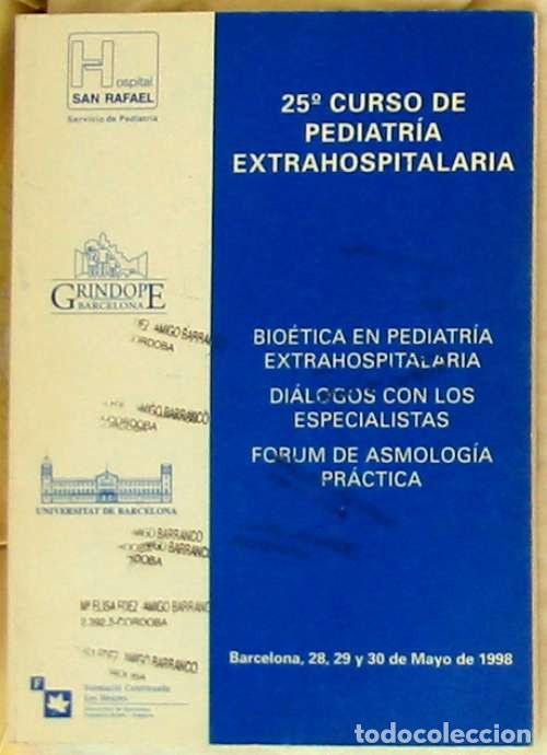 Second hand books: BIOETICA EN PEDIATRIA EXTRAHOSPITALARIA DIALOGOS CON LOS ESPECIALISTAS FORUM DE ASMOLOG&Iacute;A PRACTICA