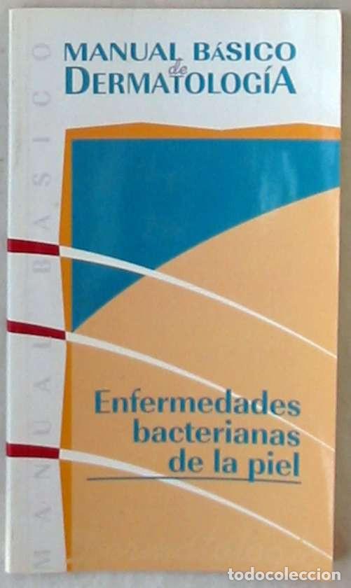 Second hand books: MANUAL B&Aacute;SICO DERMATOLOG&Iacute;A - ENFERMEDADES BACTERIANAS DE LA PIEL - LUIS REQUENA - VER INDICE