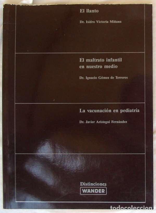 Second hand books: EL LLANTO / EL MALTRATO INFANTIL EN NUESTRO MEDIO / LA VACUNACI&Oacute;N EN PEDIATRIA - VER INDICE