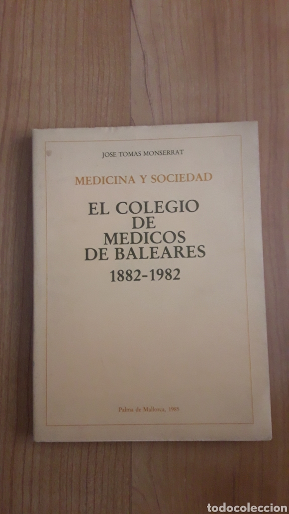 Libri di seconda mano: EL COLEGIO DE M&Eacute;DICOS DE BALEARES 1882-1982. JOS&Eacute; TOM&Aacute;S MONTSERRAT. 1985. PALMA DE MALLORCA