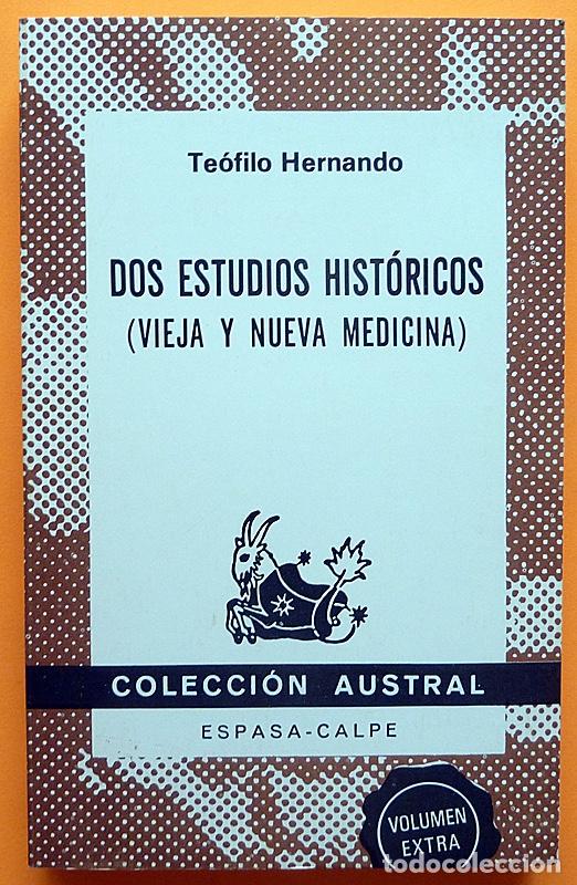 Libros de segunda mano: DOS ESTUDIOS HIST&Oacute;RICOS: VIEJA Y NUEVA MEDICINA- TE&Oacute;FILO HERNANDO-ESPASA CALPE-1982-NUEVO-VER INDICE