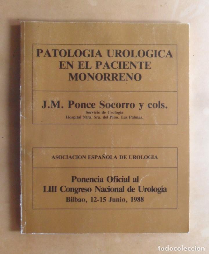 Second hand books: PATOLOGIA UROLOGICA EN EL PACIENTE MONORRENO, PONENCIA - J.M. PONCE SOCORRO - 1988
