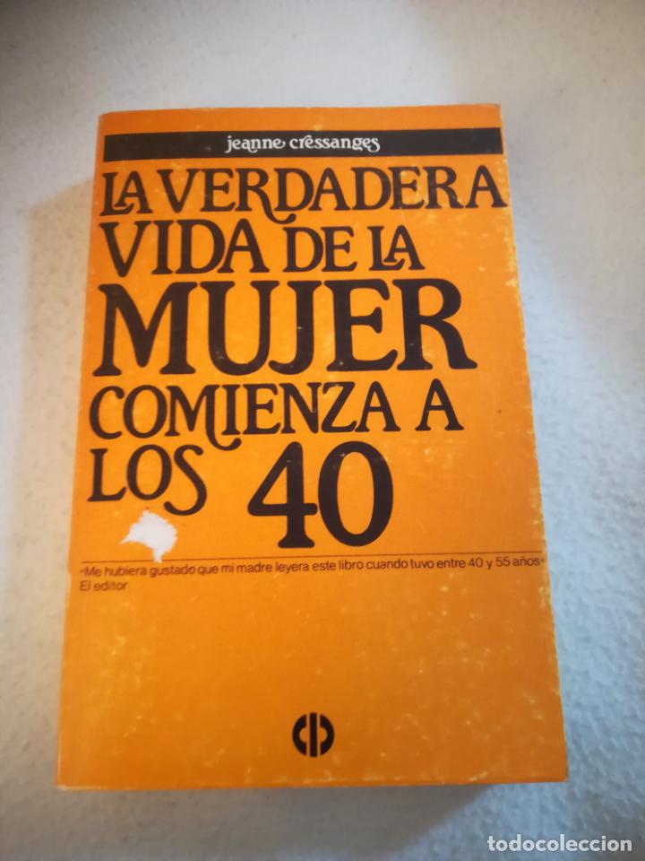 Second hand books: LA VERDADERA VIDA DE LA MUJER COMIENZA A LOS 40. JAENNE CRESSANGES. 1981. EL CID EDITOR. RUSTICA