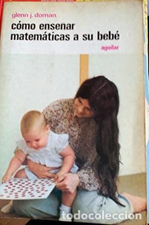Libros de segunda mano: C&oacute;mo ense&ntilde;ar matem&aacute;ticas a su bebe. Glenn J. Doman - Foto 1