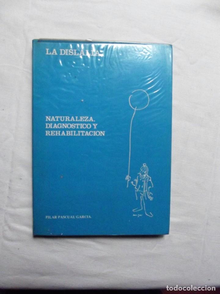 Libros de segunda mano: LA DISLALLA NATURALEZA DIAGNOSTICO Y REHABILITACION DE PILAR PASCUAL GARCIA