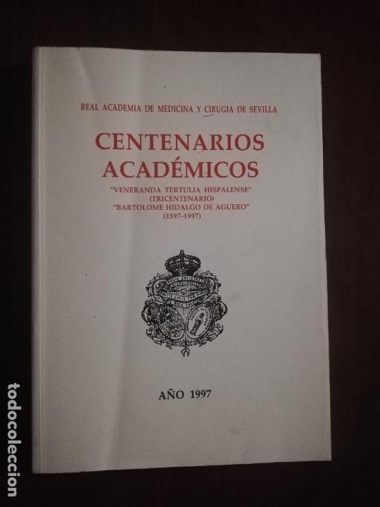 Libri di seconda mano: REAL ACADEMIA DE MEDICINA Y CIRUGIA DE SEVILLA. CENTENARIOS ACADEMICOS. 1997.
