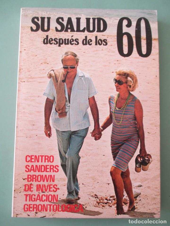 Libri di seconda mano: SU SALUD DESPUES DE LOS 60. CENTRO SANDERS BROWN DE INVESTIGACION GERONTOLOGICA 1981