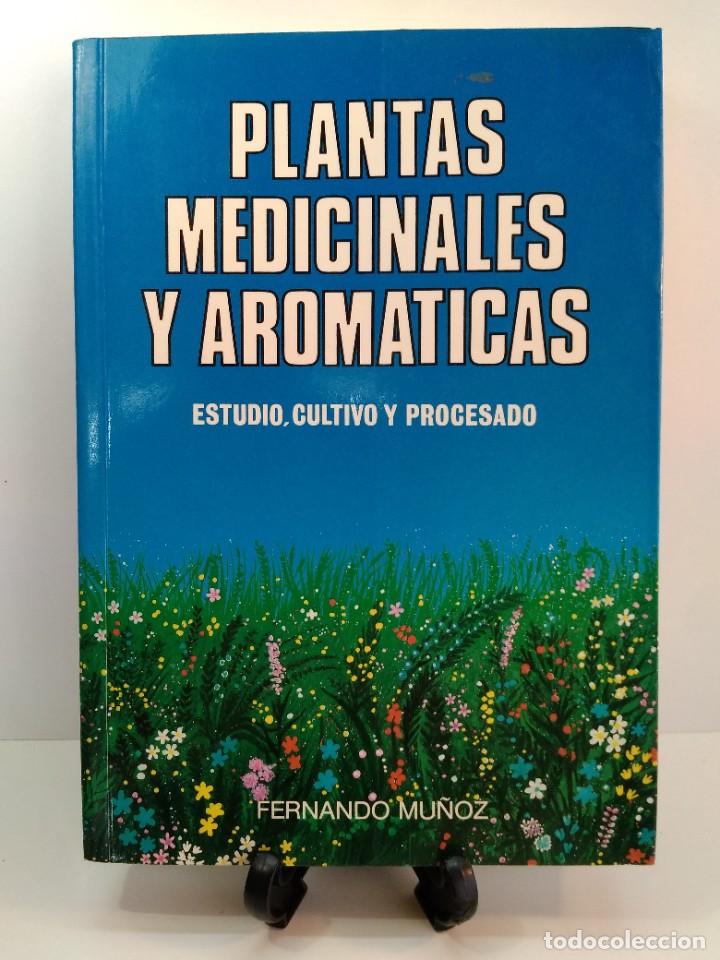 Libri di seconda mano: PLANTAS MEDICINALES Y AROM&Aacute;TICAS. Estudio, cultivo y procesado. MU&Ntilde;OZ L&Oacute;PEZ DE BUSTAMANTE, Fernando.