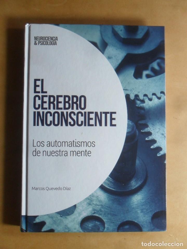 Libros de segunda mano: EL CEREBRO INCONSCIENTE, LOS AUTOMATISMOS DE NUESTRA MENTE - MARCOS QUEVEDO DIAZ - 2019