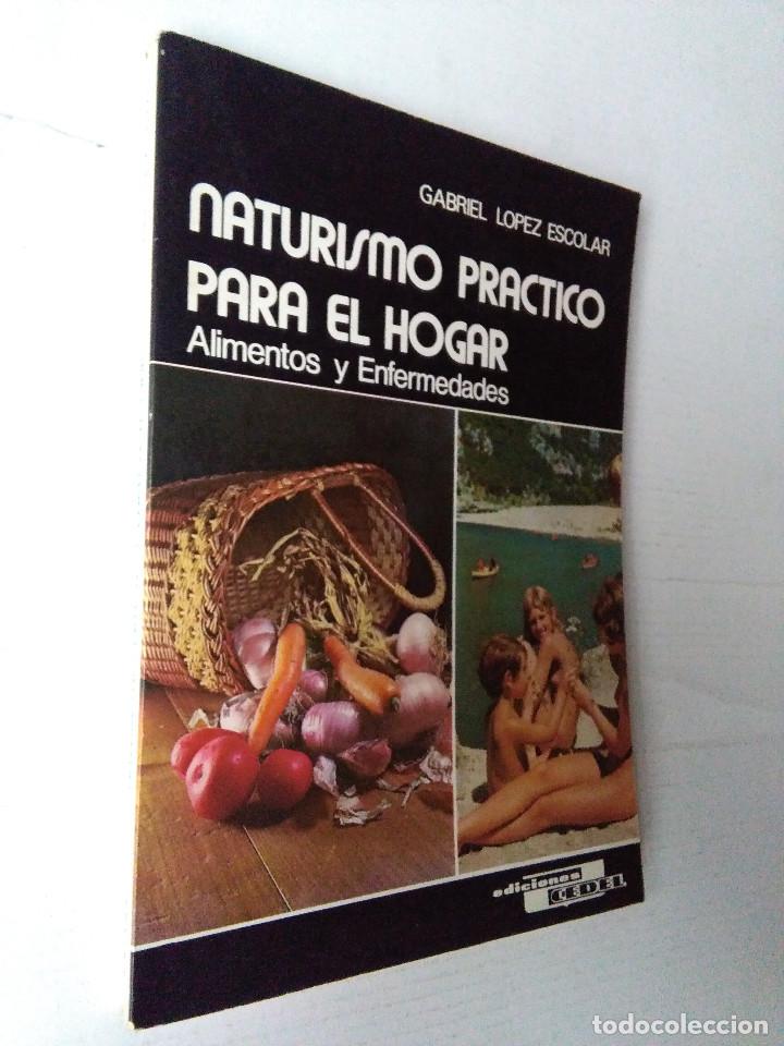Libros de segunda mano: NATURISMO PR&Aacute;CTICO PARA EL HOGAR-ALIMENTOS Y ENFERMEDADES-GABRIEL LOPEZ ESCOLAR-EDICIONES CEDEL 1979