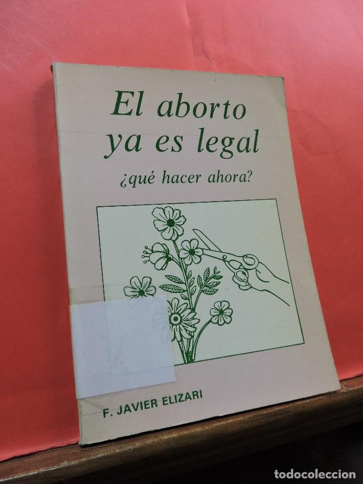 Libri di seconda mano: El aborto ya es legal &iquest;qu&eacute; hacer ahora? ELIZARI, F. Javier. Editorial PS. Madrid 1985.