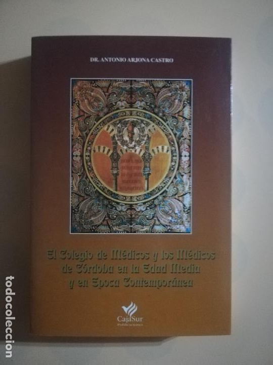 Libros de segunda mano: EL COLEGIO DE MEDICOS Y LOS MEDICOS DE CORDOBA EN LA EDAD MEDIA.DEDICATORIA Y FRIMA AUTOR. A. ARJONA
