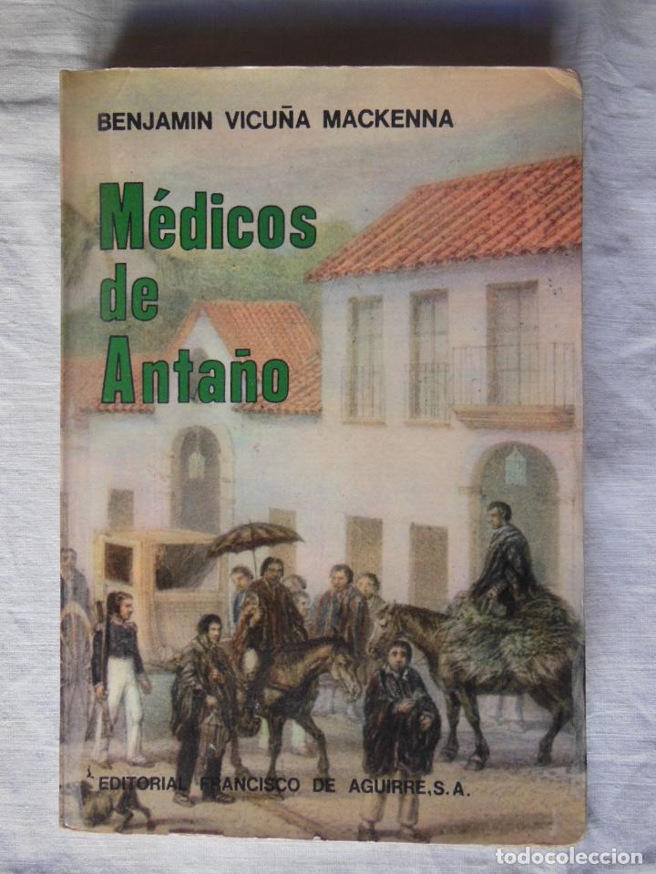 Libri di seconda mano: LOS MEDICOS DE ANTA&Ntilde;O EN EL REINO DE CHILE. VICU&Ntilde;A MACKENNA BENJAMIN. 1974