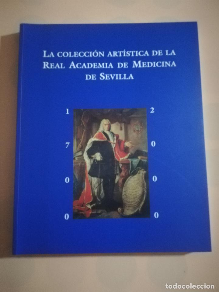 Libri di seconda mano: LA COLECCION ARTISTICA DE LA REAL ACADEMIA DE MEDICINA DE SEVILLA. 1700- 2000.