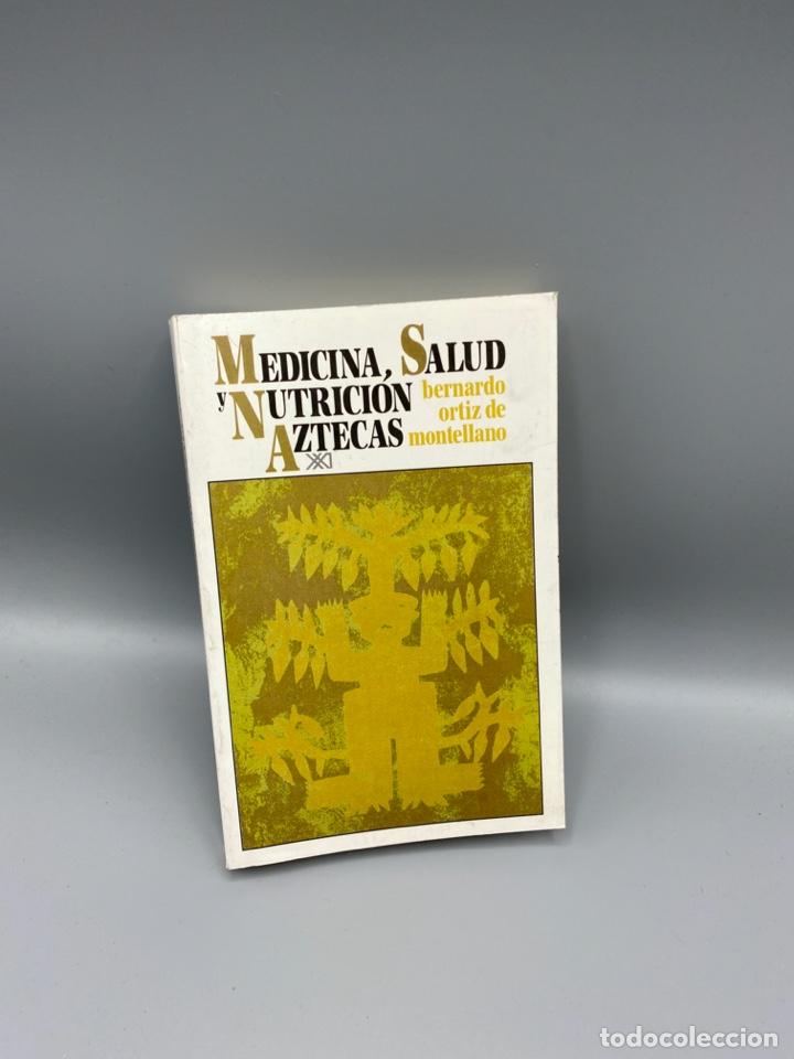 Libri di seconda mano: MEDICINA, SALUD Y NUTRICION AZTECAS. BERNARDO ORTIZ. SIGLO VEINTIUNO EDITORES. 1&ordf; EDICION. 1993