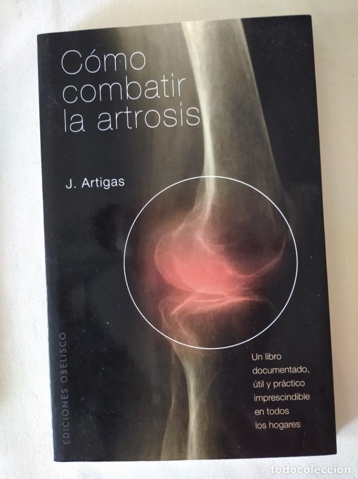 Libros de segunda mano: C&oacute;mo combatir la Artrosis - J. Artigas - Foto 1