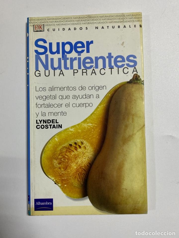 Libri di seconda mano: SUPER NUTRIENTES. GUIA PRACTICA. LYNDEL COSTAIN. DORLING KINDERSLEY. 2002. PAGS: 128