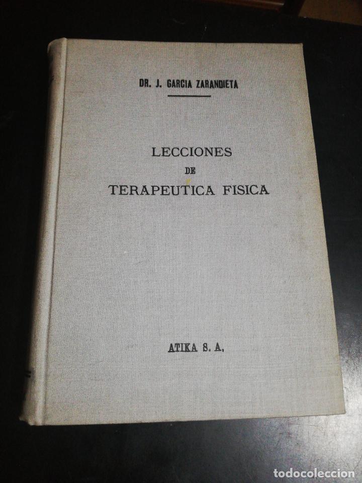 Second hand books: LECCIONES DE TERAPEUTICA FISICA. DR. J. GARCIA ZARANDIETA. ATIKA. 1956.