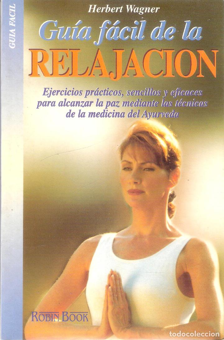 Libros de segunda mano: GU&Iacute;A F&Aacute;CIL DE LA RELAJACI&Oacute;N - HERBERT WAGNER - Foto 1