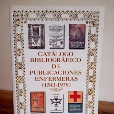 Libros de segunda mano: CATALOGO BIBLIOGRÁFICO DE PUBLICACIONES ENFERMERAS (1541-1978) ALVAREZ NEBREDA CARLOS C. 2008. Lote 229111800