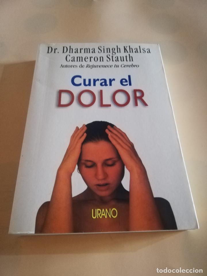 Libros de segunda mano: CURAR EL DOLOR. DR. DHARMA SINGH KHALSA CAMERON STAUTH. EDICIONES URANO. 2001. - Foto 1
