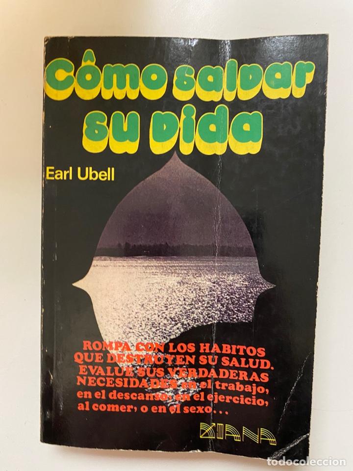 Libri di seconda mano: COMO SALVAR SU VIDA. EARL UBELL. EDITORIAL DIANA. 1&ordf; EDICION. MEXICO, 1977. PAGS: 355