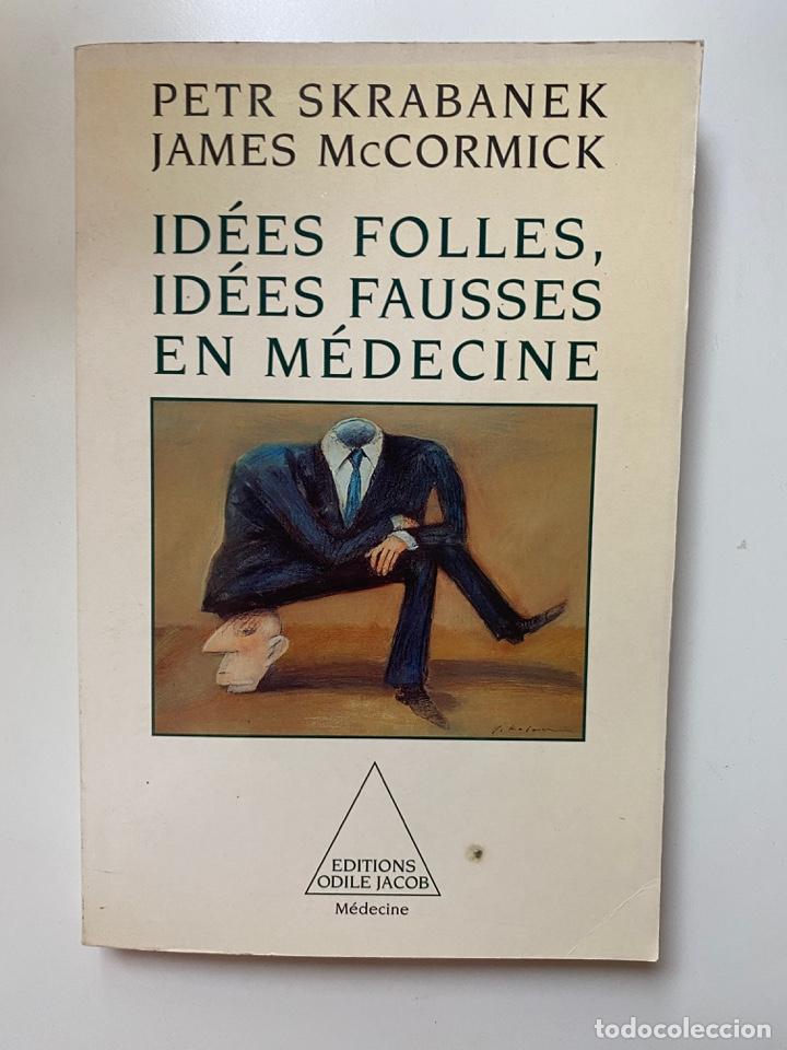Libri di seconda mano: ID&Eacute;ES FOLLES,IDE&Eacute;S FAUSSES EN M&Eacute;DECINE. PETR SKRABANEK - JAMES MCCORMICK. EDITIONS ODILE JACOB