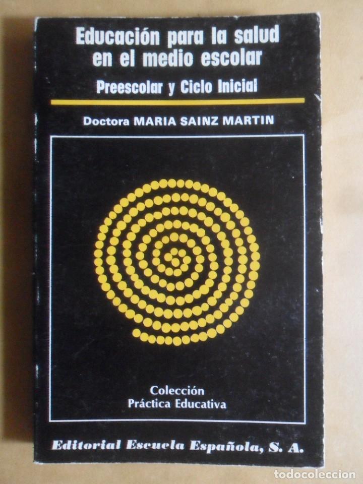 Libri di seconda mano: EDUCACION PARA LA SALUD EN EL MEDIO ESCOLAR - PREESCOLAR Y CICLO INICIAL - MARIA SANZ MARTIN - 1985