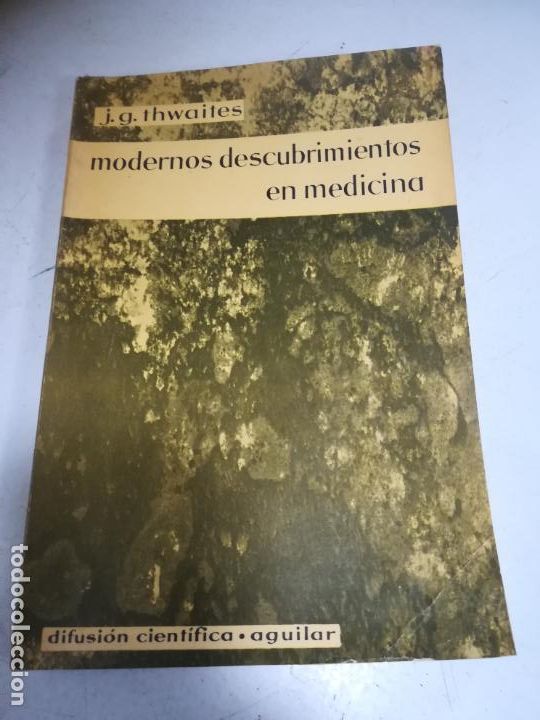 Libri di seconda mano: MODERNOS DESCUBRIMIENTOS EN MEDICINA. J.G.THWAITES. 1962. ED AGUILAR. RUSTICA. 318 PAGINAS