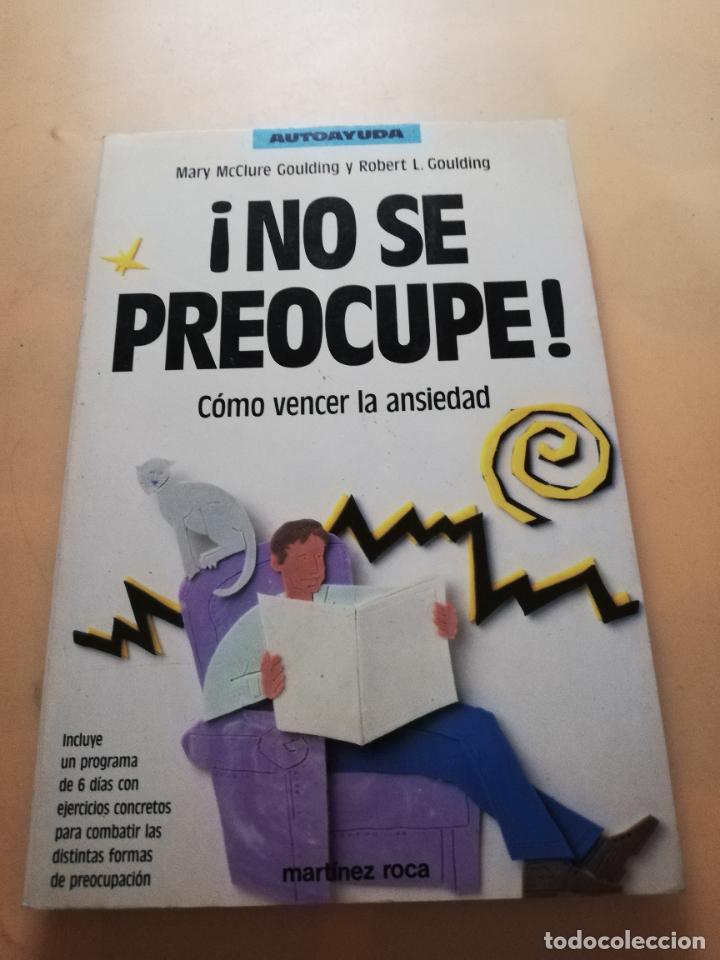Libri di seconda mano: &iexcl;NO SE PREOCUPE!. COMO VENCER LA ANSIEDAD. MARY MCCLURE Y ROBERT L. MARTINEZ ROCA.1&ordf; 1991. PAG.223 .