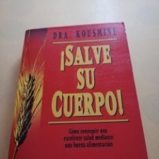 Libros de segunda mano: ¡ SALVE SU CUERPO!. DRA. KOUSMINE. JAVIER VERGARA, EDITOR. 1988. PAG. 511.