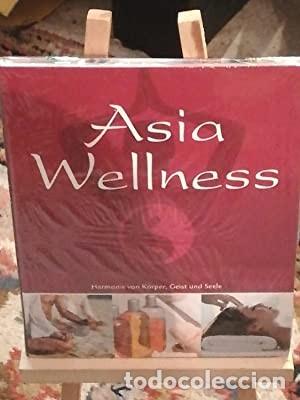Libri di seconda mano: Asia Wellness. Bienestar Asi&aacute;tico. La armon&iacute;a de cuerpo, mente y esp&iacute;ritu. VV.AA