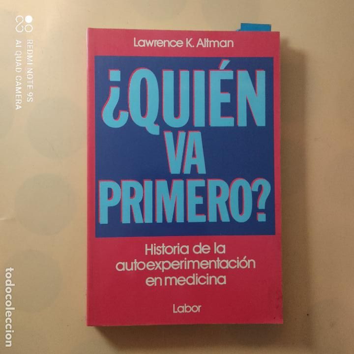 Libri di seconda mano: &iquest;QUIEN VA PRIMERO?. HISTORIA DE LA AUTOEXPERIMENTACION EN MEDICINA.LAWRENCE K.LABOR. 1&ordf; 1990.PAG 332