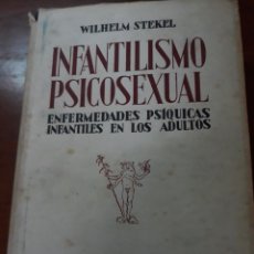 Libros de segunda mano: INFANTILISMO PSICOSEXUAL.WILHELM STEKEL .1^ EDICION. Lote 247094120