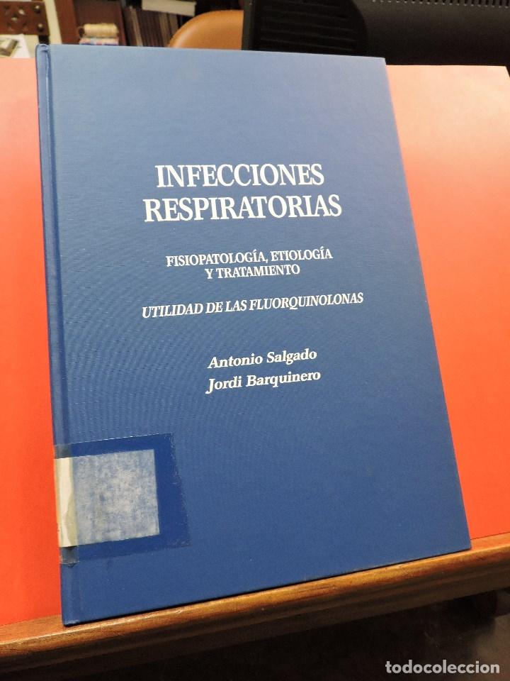 Second hand books: Infecciones respiratorias fisiopatolog&iacute;a, etiolog&iacute;a y tratamiento. SALGADO, Antonio & BARQUINERO, J.