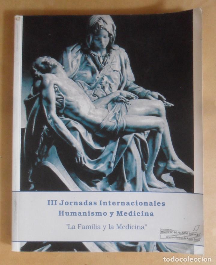 Second hand books: III JORNADAS INTERNACIONALES HUMANISMO Y MEDICINA - LA FAMILIA Y LA MEDICINA - 1996