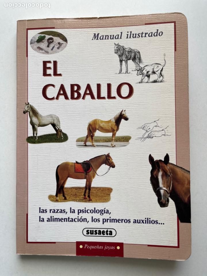 Libri di seconda mano: El caballo las razas la psicolog&iacute;a ... Manual ilustrado Editorial Susaeta 1997