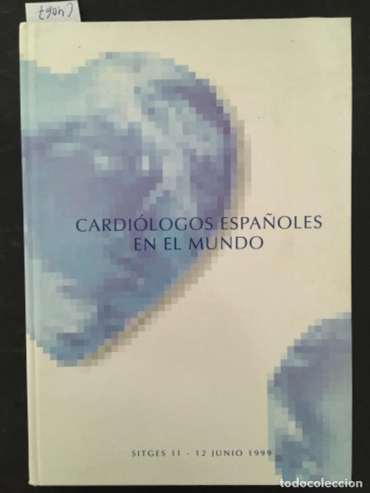 Libros de segunda mano: CARDIOLOGOS ESPA&Ntilde;OLES EN EL MUNDO, SITGES 1999