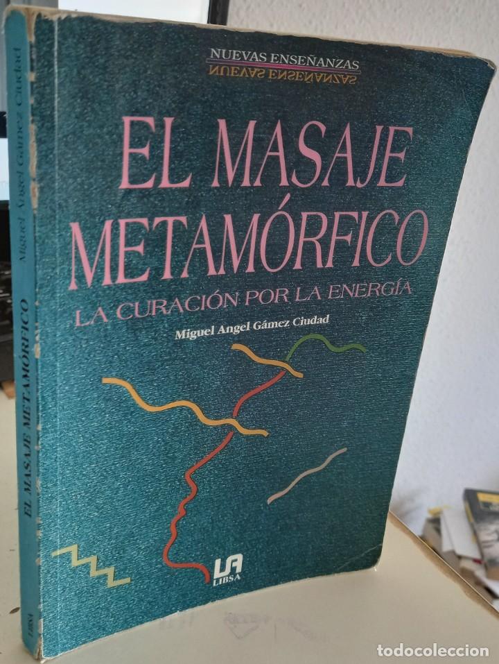 Libros de segunda mano: EL MASAJE METAM&Oacute;RFICO LA CURACI&Oacute;N POR LA ENERG&Iacute;A - G&Aacute;MEZ CIUDAD, MIGUEL &Aacute;NGEL