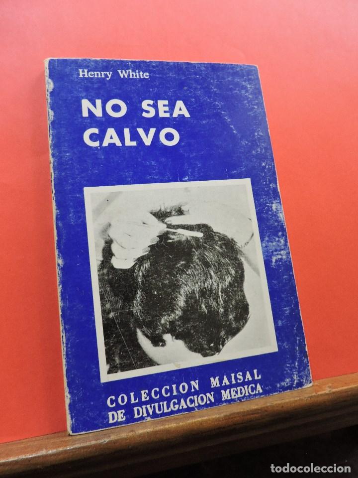 Second hand books: No sea calvo. WHITE, Henry. Colecci&oacute;n Maisal de Divulgaci&oacute;n M&eacute;dica 1974