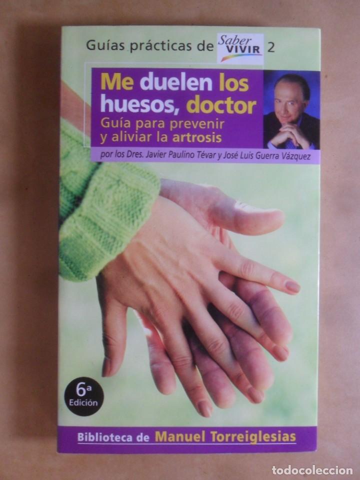 Second hand books: GUIA PARA PREVENIR Y ALIVIAR LA ARTROSIS - ME DUELEN LOS HUESOS DOCTOR - SABER VIVIR - 2004
