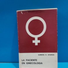 Libros de segunda mano: LA PACIENTE EN GINECOLOGIA....SOMERS H. STURGIS...1963...