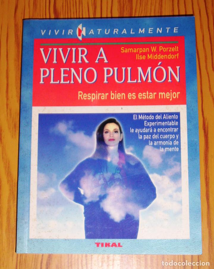 Second hand books: VIVIR A PLENO PULM&Oacute;N : M&eacute;todo del aliento experimentable (Vivir Naturalmente) / Middendorf, Porzelt