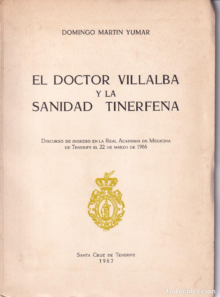 Libros de segunda mano: EL DOCTOR VILLALBA Y LA SANIDAD TINERFE&Ntilde;A - TENERIFE 1967