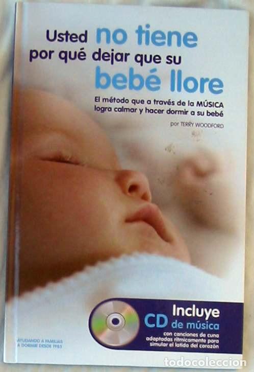 Libri di seconda mano: USTED NO TIENE POR QU&Eacute; DEJAR QUE SU BEBE LLORE - TERRY WOODFORD 2008 - INCLUYE DISCO - VER INDICE