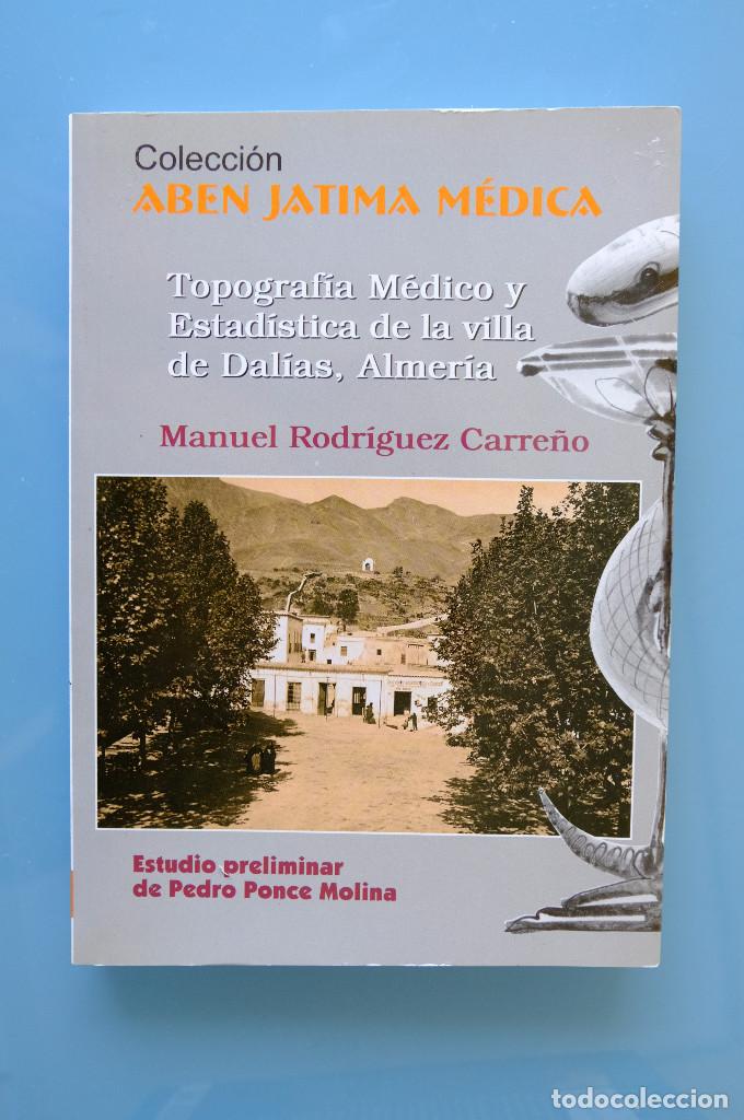 Libros de segunda mano: TOPOGRAF&Iacute;A M&Eacute;DICO Y ESTAD&Iacute;STICA DE LA VILLA DE DAL&Iacute;AS. ALMER&Iacute;A. MANUEL RODR&Iacute;GUEZ CARRE&Ntilde;O, 1859