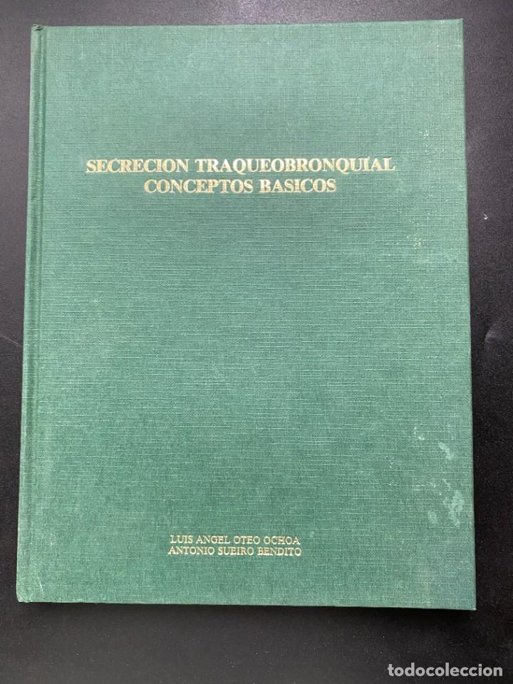 Libri di seconda mano: SECRECION TRAQUEOBRONQUIAL CONCEPTOS BASICOS. LUIS ANGEL OTEO Y ANTONIO SUEIRO. MADRID, 1984