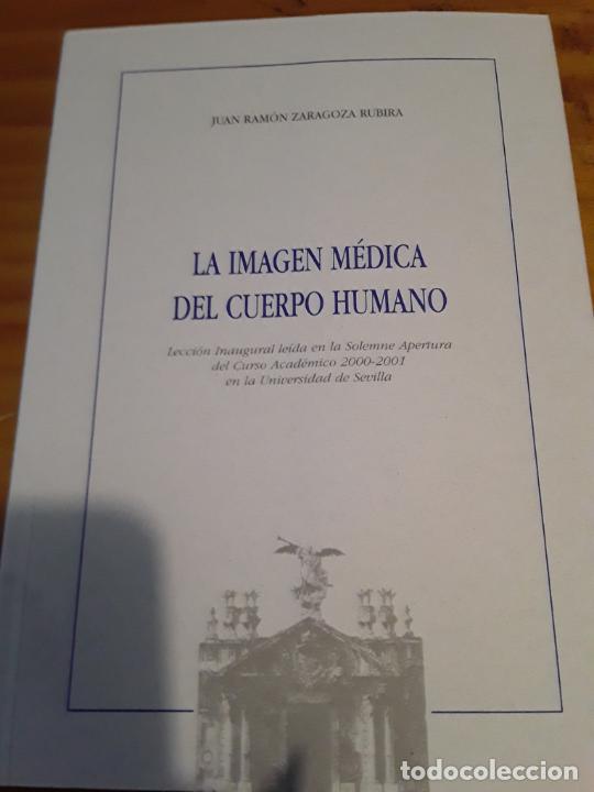 Libri di seconda mano: LA IMAGEN MEDICA DEL CUERPO HUMANO.JUAN RAMON ZARAGOZA RUBIRA.SECRETARIADO DE PUBLICACIONES.2000.